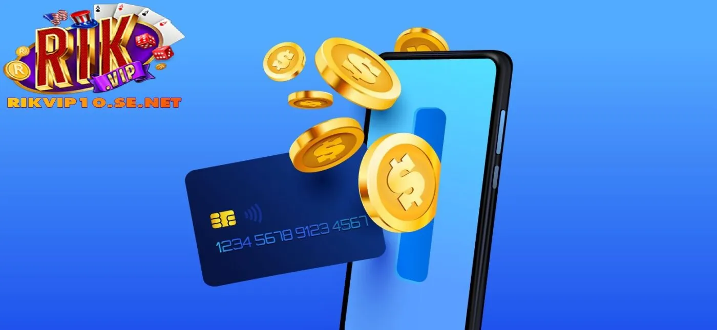 Các Cách Nạp Tiền Rikvip An Toàn Và Linh Hoạt